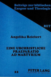 Eine urchristliche praeparatio ad martyrium