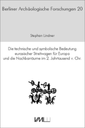 Die technische und symbolische Bedeutung eurasischer Streitwagen für Europa und die Nachbarräume im 2. Jahrtausend v. Chr