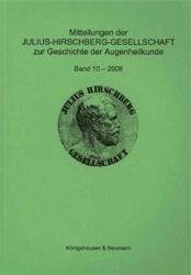 Mitteilungen der Julius-Hirschberg-Gesellschaft zur Geschichte der Augenheilkunde. Band 10/2008
