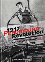 1917 Revolution. Russland und die Schweiz
