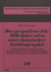 Das gespaltene Ich: 100 Jahre afroamerikanischer Autobiographie