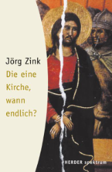 Die eine Kirche - wann endlich?