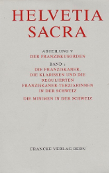 Die Franziskaner, die Klarissen und die regulierten Franziskaner-Terziarinnen in der Schweiz. Die Minimen in der Schweiz