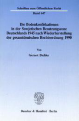 Die Bodenkonfiskationen in der Sowjetischen Besatzungszone Deutschlands 1945 nach Wiederherstellung der gesamtdeutschen Rechtsordnung 1990