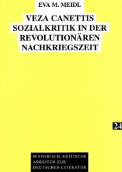 Veza Canettis Sozialkritik in der revolutionären Nachkriegszeit - Meidl, Eva M.
