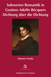 Subversive Romantik in Gustavo Adolfo Bécquers Dichtung über die Dichtung