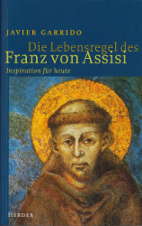 Die Lebensregel des Franz von Assisi