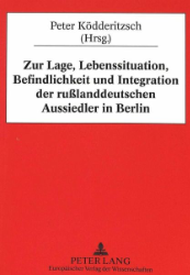 Zur Lage, Lebenssituation, Befindlichkeit und Integration der rußlanddeutschen Aussiedler in Berlin