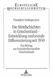 Die Mittelschichten in Griechenland - Entwicklung und soziale Differenzierung seit 1950. - Grekopoulou, Paraskevi