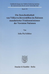 Die Zurechenbarkeit von Völkerrechtsverstößen im Rahmen mandatierter Friedensmissionen der Vereinten Nationen