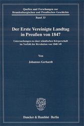Der Erste Vereinigte Landtag in Preußen von 1847 - Gerhardt, Johannes