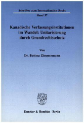 Kanadische Verfassungsinstitutionen im Wandel: Unitarisierung durch Grundrechtsschutz