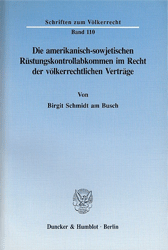 Die amerikanisch-sowjetischen Rüstungskontrollabkommen im Recht der völkerrechtlichen Verträge - Schmidt am Busch, Birgit