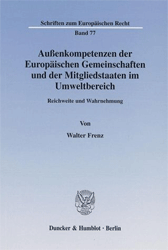 Außenkompetenzen der Europäischen Gemeinschaften und der Mitgliedstaaten im Umweltbereich