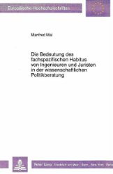 Die Bedeutung des fachspezifischen Habitus von Ingenieuren und Juristen in der wissenschaftlichen Politikberatung