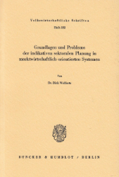 Grundlagen und Probleme der indikativen sektoralen Planung in marktwirtschaftlich orientierten Systemen