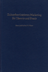 Zukunftsorientiertes Marketing für Theorie und Praxis