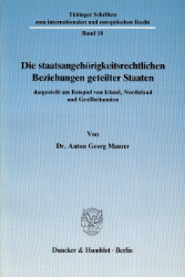 Die staatsangehörigkeitsrechtlichen Beziehungen geteilter Staaten, dargestellt am Beispiel von Irland, Nordirland und Großbritannien