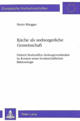 Kirche als seelsorgerliche Gemeinschaft - Rüegger, Heinz