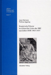 Sowjetische Präsenz im kulturellen Leben der SBZ und frühen DDR 1945-1953 - Hartmann, Anne/Wolfram Eggeling