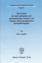 Das System des internationalen und supranationalen Schutzes von Marken und geographischen Herkunftsangaben