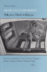 Michelangelo riformato«: Pellegrino Tibaldi in Bologna - Kiefer, Marcus