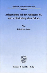 Anlegerschutz bei der Publikums-KG durch Einrichtung eines Beirats - Grote, Friedrich