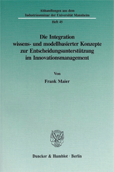 Die Integration wissens- und modellbasierter Konzepte zur Entscheidungsunterstützung im Innovationsmanagement