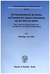 Die Durchsetzbarkeit des Rechts auf Kenntnis der eigenen Abstammung aus der Sicht des Kindes