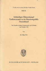 Gebändigter Klassenkampf. Tarifautonomie in der Bundesrepublik Deutschland - Noé, Claus