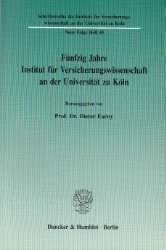 Fünfzig Jahre Institut für Versicherungswissenschaft an der Universität zu Köln