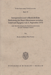 Interpretation und völkerrechtliche Bedeutung des Sinai-Abkommens zwischen Israel und Ägypten vom 4.September 1975 unter Berücksichtigung der Ergänzungsabkommen mit den Vereinigten Staaten