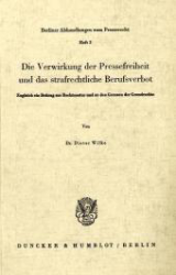 Die Verwirkung der Pressefreiheit und das strafrechtliche Berufsverbot