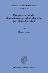 Der grundrechtliche Informationsanspruch des Forschers gegenüber dem Staat