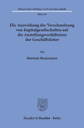 Die Auswirkung der Verschmelzung von Kapitalgesellschaften auf die Anstellungsverhältnisse der Geschäftsleiter