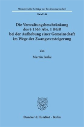 Die Verwaltungsbeschränkung des § 1365 Abs. 1 BGB bei der Aufhebung einer Gemeinschaft im Wege der Zwangsversteigerung