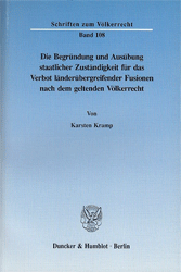 Die Begründung und Ausübung staatlicher Zuständigkeit für das Verbot länderübergreifender Fusionen nach dem geltenden Völkerrecht