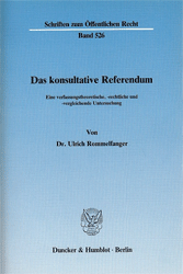 Das konsultative Referendum.: Eine verfassungstheoretische, -rechtliche und -vergleichende Untersuchung.