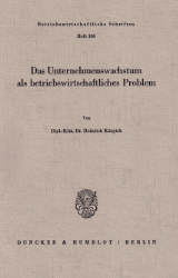 Das Unternehmenswachstum als betriebswirtschaftliches Problem