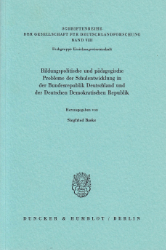 Bildungspolitische und pädagogische Probleme der Schulentwicklung in der Bundesrepublik Deutschland und der Deutschen Demokratischen Republik