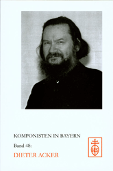 Komponisten in Bayern. Band 48: Dieter Acker