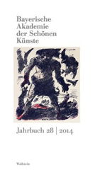 Bayerische Akademie der Schönen Künste. Jahrbuch 28 (2014)