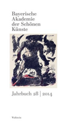 Bayerische Akademie der Schönen Künste. Jahrbuch 28/2014