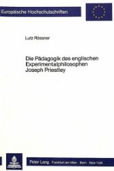 Die Pädagogik des englischen Experimentalphilosophen Joseph Priestley