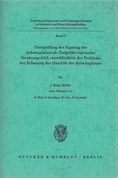 Überprüfung der Eignung des Arbeitsplatzes als Zielgröße regionaler Strukturpolitik einschließlich des Problems der Erfassung der Qualität des Arbeitsplatzes
