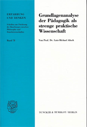 Grundlagenanalyse der Pädagogik als strenge praktische Wissenschaft