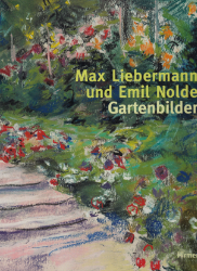 Max Liebermann und Emil Nolde - Gartenbilder