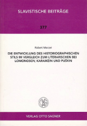 Die Entwicklung des historiographischen Stils im Vergleich zum literarischen bei Lomonosov, Karamzin und Puskin. - Marzari, Robert
