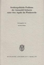 Strukturpolitische Probleme der Automobil-Industrie unter dem Aspekt des Wettbewerbs