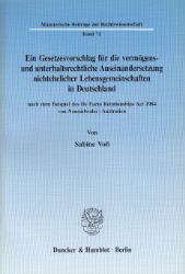 Ein Gesetzesvorschlag für die vermögens- und unterhaltsrechtliche Auseinandersetzung nichtehelicher Lebensgemeinschaften in Deutschland